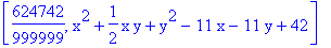 [624742/999999, x^2+1/2*x*y+y^2-11*x-11*y+42]
